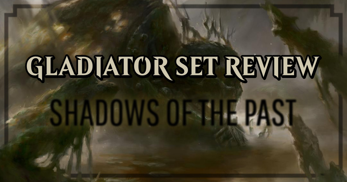 Gladiator Set Review, Shadows of the Past